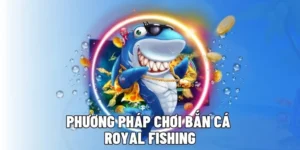 Bí Quyết Chơi Bắn Cá Royal Fishing Tại S666 Từ Chuyên Gia