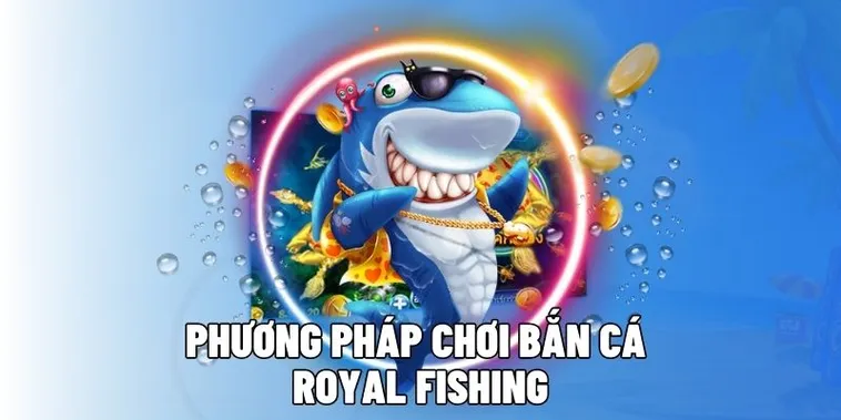 Bí Quyết Chơi Bắn Cá Royal Fishing Tại S666 Từ Chuyên Gia 1 Bí Quyết Chơi Bắn Cá Royal Fishing Tại S666 Từ Chuyên Gia